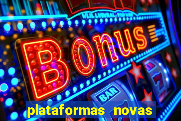 plataformas novas do tigrinho